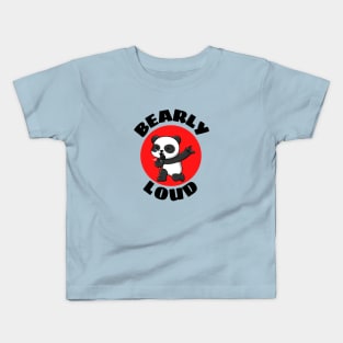 Bearly Loud | Bear Pun Kids T-Shirt